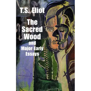 The Sacred Wood and Major Early Essays