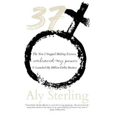 37: The Year I Stopped Making Excuses, Embraced My Power, and Launched My Million-Dollar Business