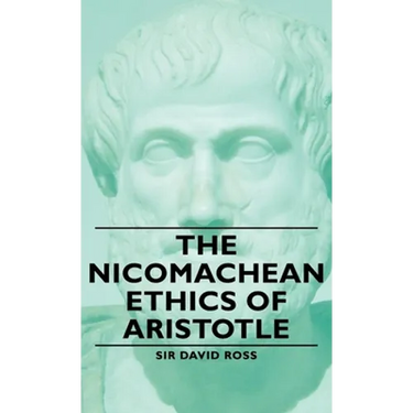 The Nicomachean Ethics of Aristotle