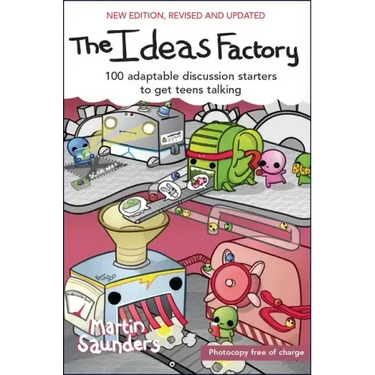 The Ideas Factory: 100 Adaptable Discussion Starters to Get Teens Talking