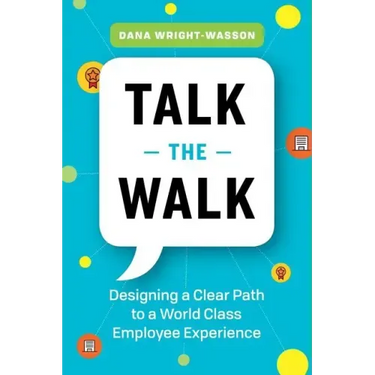 Talk the Walk: Designing a Clear Path to a World Class Employee Experience