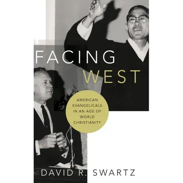 Facing West: American Evangelicals in an Age of World Christianity