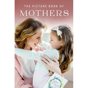 The Picture Book of Mothers: A Gift Book for Alzheimer's Patients and Seniors with Dementia