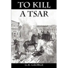 To Kill a Tsar