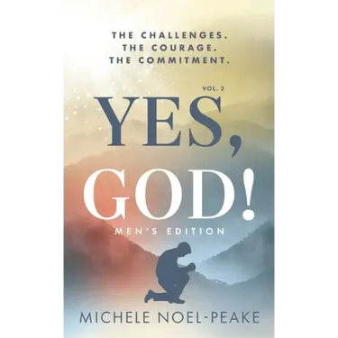 Yes, God! Volume 2 Men's Edition: The Challenges. The Courage. The Commitment.