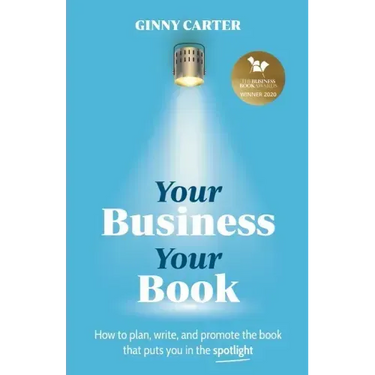 Your Business, Your Book: How to plan, write, and promote the book that puts you in the spotlight