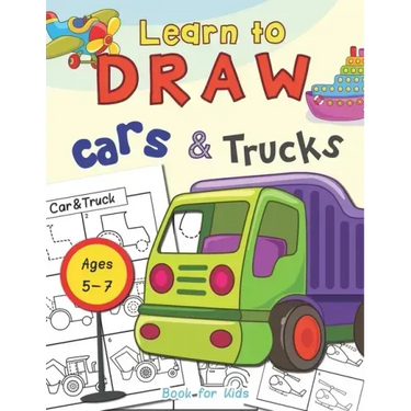 Cars & Trucks Learn To Draw Book For Kids Ages 5-7