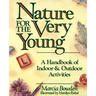 Nature for the Very Young: A Handbook of Indoor and Outdoor Activities for Preschoolers