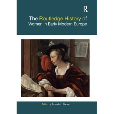 The Routledge History of Women in Early Modern Europe