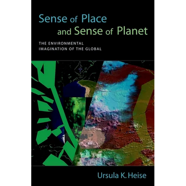 Sense of Place and Sense of Planet: The Environmental Imagination of the Global