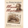 The Philosophy of Maria Montessori: What It Means to Be Human