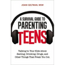 A Survival Guide to Parenting Teens: Talking to Your Kids about Sexting, Drinking, Drugs, and Other Things That Freak You Out
