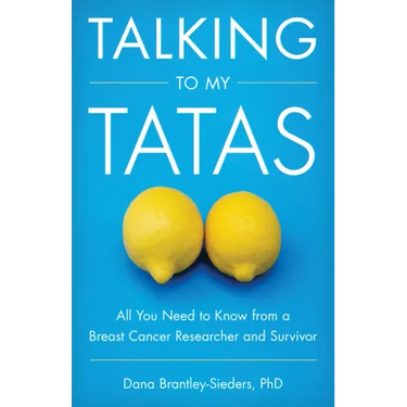 Talking to My Tatas: All You Need to Know from a Breast Cancer Researcher and Survivor
