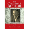 The Christmas Doctor: The True Story of Dr. J. P. Weber