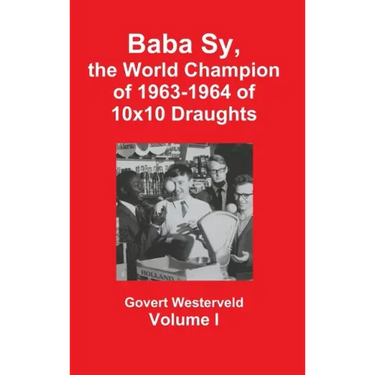 Baba Sy, the World Champion of 1963-1964 of 10x10 Draughts - Volume I
