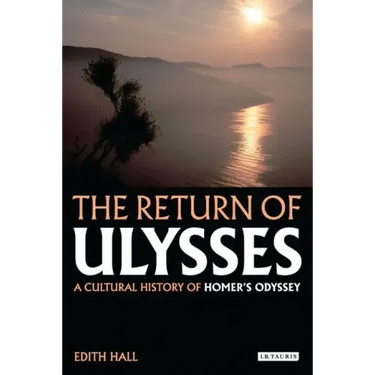 The Return of Ulysses: A Cultural History of Homer's Odyssey