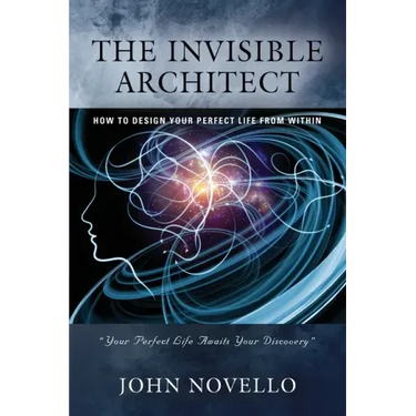 The Invisible Architect: How to Design Your Perfect Life from Within