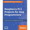 Raspberry Pi 3 Projects for Java Programmers