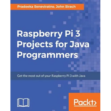 Raspberry Pi 3 Projects for Java Programmers