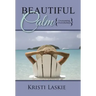 Beautiful Calm: {Overcoming Overwhelmed}
