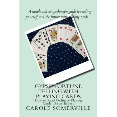 Gypsy Fortune Telling with Playing Cards: How to Read Ordinary Playing Cards like an Expert