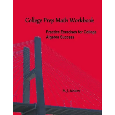 College Prep Math Workbook: Practice Exercises for College Algebra Success
