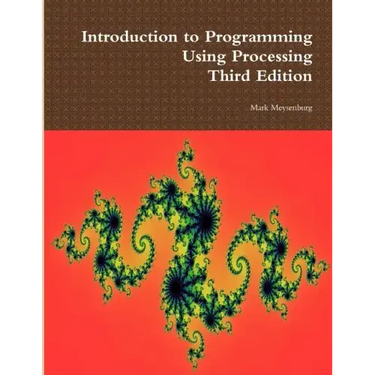Introduction to Programming Using Processing, Third Edition
