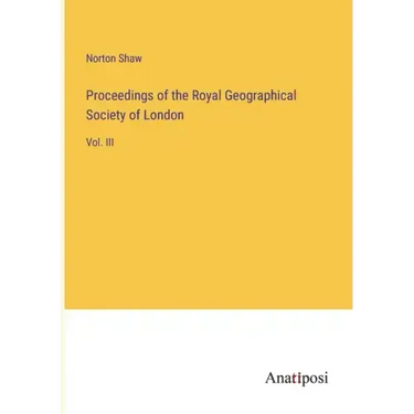Proceedings of the Royal Geographical Society of London: Vol. III