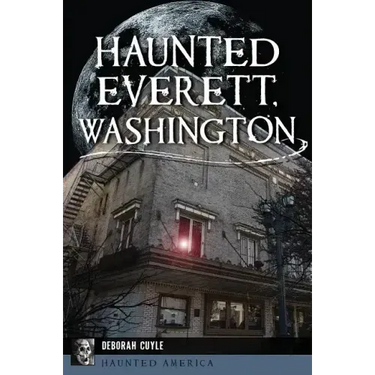 Haunted Everett, Washington