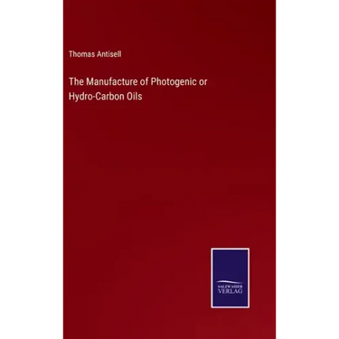 The Manufacture of Photogenic or Hydro-Carbon Oils
