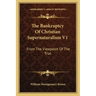 The Bankruptcy of Christian Supernaturalism V1: From the Viewpoint of the Trial