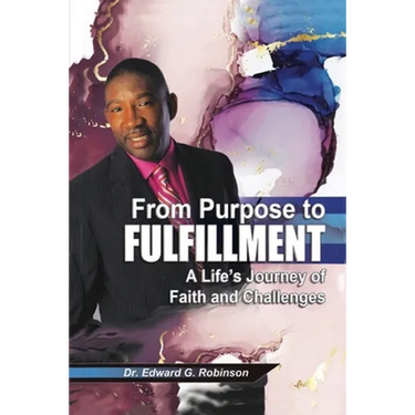 From Purpose to Fulfillment: A Life's Journey of Faith and Changes