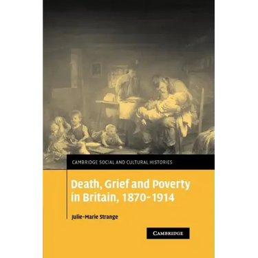Death, Grief and Poverty in Britain, 1870 1914
