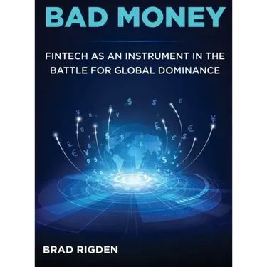 Bad Money: FinTech as an Instrument in the Battle for Global Dominance