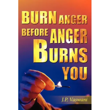 Burn Anger Before Anger Burns You