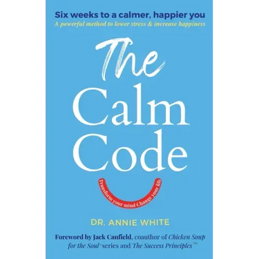 The Calm Code: Transform Your Mind, Change Your Life