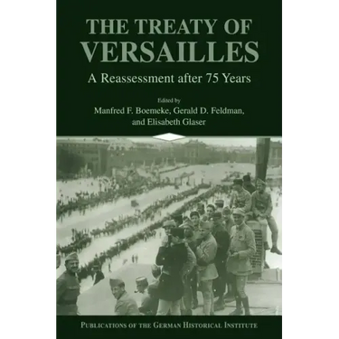 The Treaty of Versailles: A Reassessment After 75 Years
