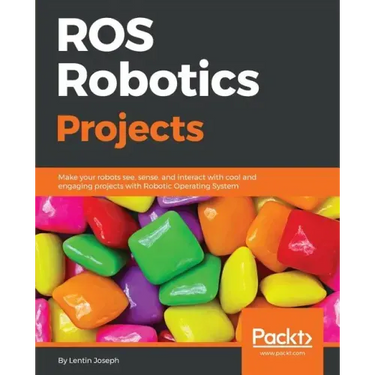 ROS Robotics Projects: Make your robots see, sense, and interact with cool and engaging projects with Robotic Operating System