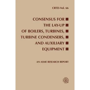 Consensus for the Lay-Up of Boilers: Turbines, Turbine Condensers, and Auxiliary Equipment