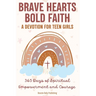 Brave Hearts, Bold Faith: 365 Days of Spiritual Empowerment and Courage