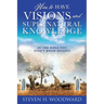 How to Have Visions and Supernatural Knowledge: In the Bible You Didn't Know Existed