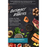 Outsmart Your Diabetes: A Step-by-Step Guide to Reversing Type 2 Diabetes