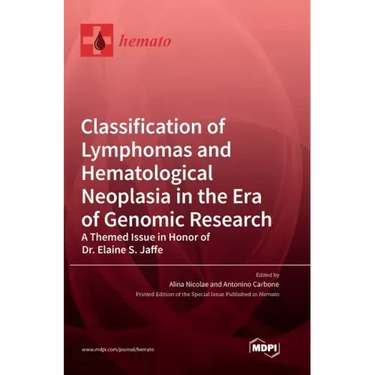 Classification of Lymphomas and Hematological Neoplasia in the Era of Genomic Research: A Themed Issue in Honor of Dr. Elaine S. Jaffe