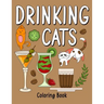 Drinking Cats Coloring Book: An Adult Coloring Book with Many Coffee and Drinks Recipes, Super Cute with a Pussycat