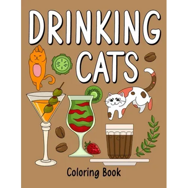Drinking Cats Coloring Book: An Adult Coloring Book with Many Coffee and Drinks Recipes, Super Cute with a Pussycat
