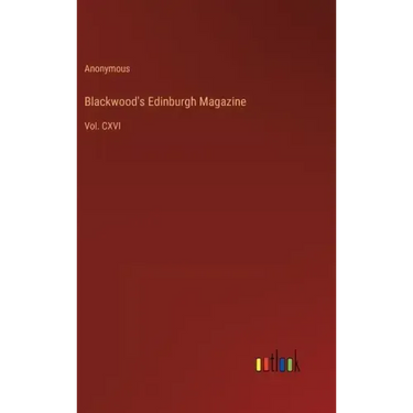 Blackwood's Edinburgh Magazine: Vol. CXVI