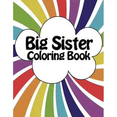 Big Sister Coloring Book: New Baby Rainbow Color Book for Big Sisters with a New Sibling!