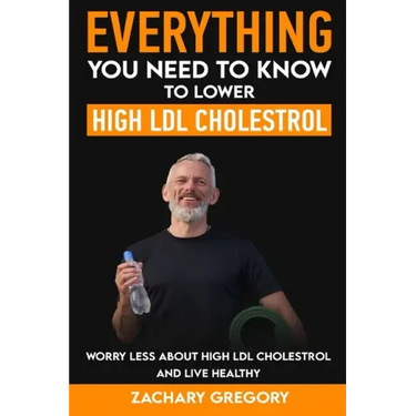 Everything You Need to Know to Lower High LDL Cholesterol