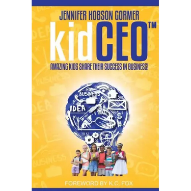 kidCEO: Amazing Kids Share Their Success in Business