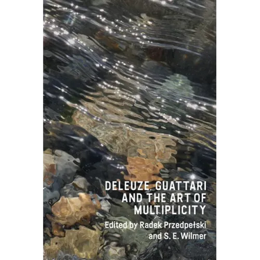 Deleuze, Guattari and the Art of Multiplicity